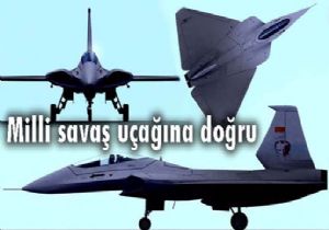 MİLLİ SAVAŞ UÇAĞI 2023’TE GÖKLERDE